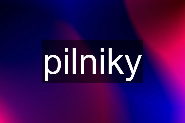 pilniky