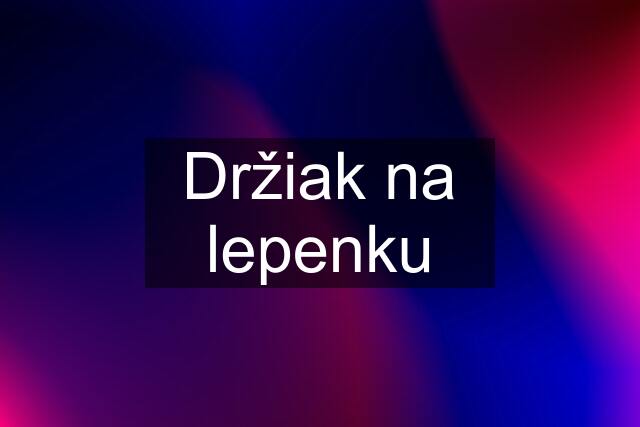 Držiak na lepenku