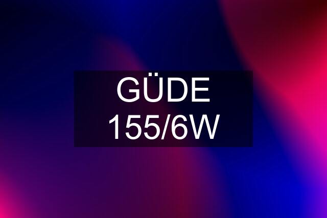 GÜDE 155/6W