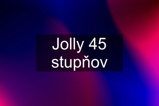 Jolly 45 stupňov