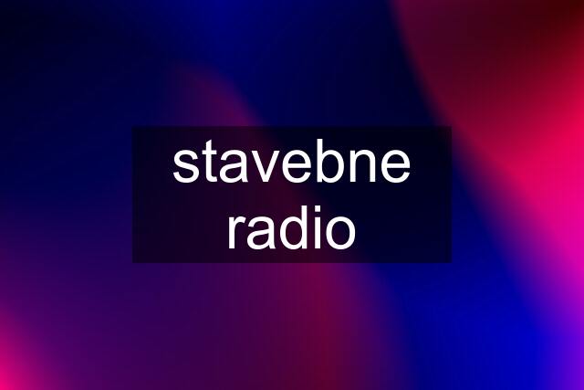 stavebne radio