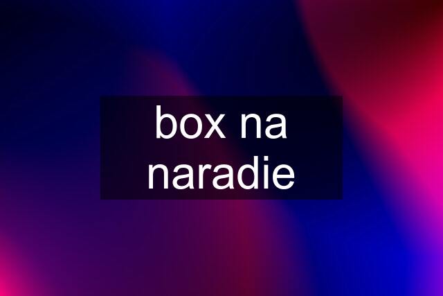 box na naradie