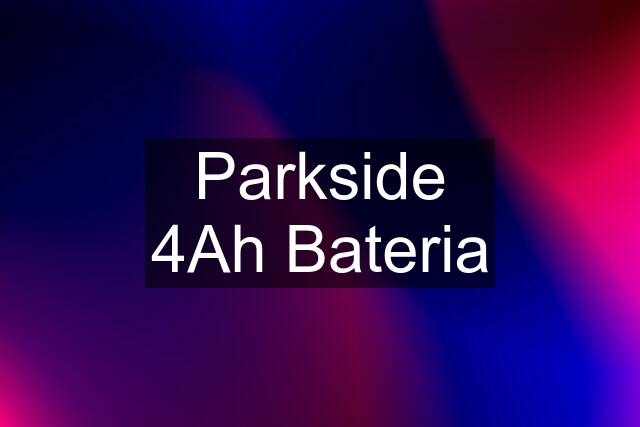 Parkside 4Ah Bateria