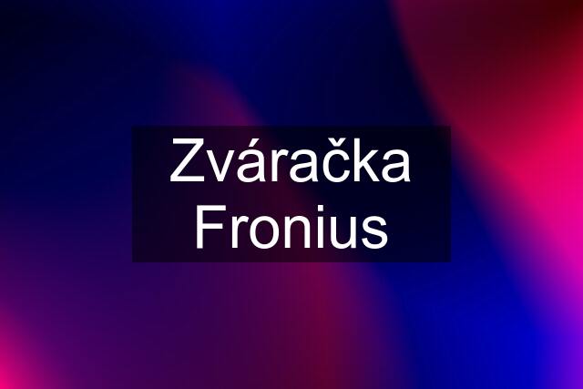 Zváračka Fronius