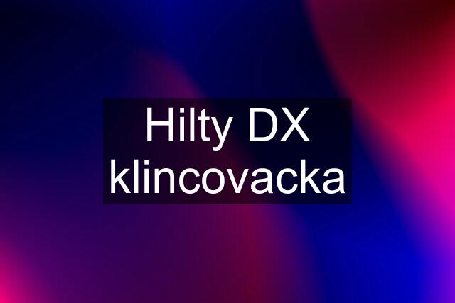 Hilty DX klincovacka