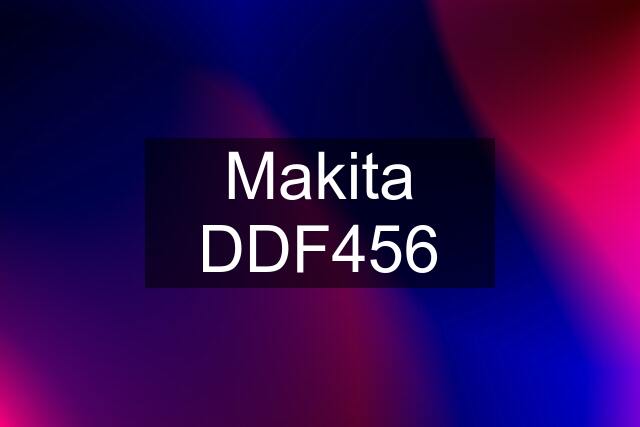 Makita DDF456