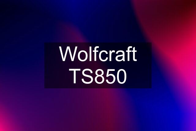 Wolfcraft TS850