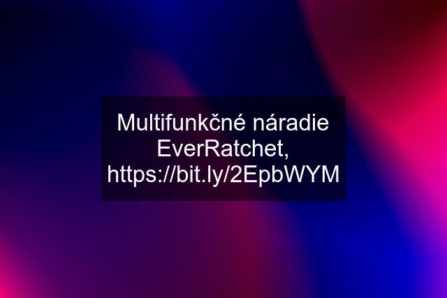 Multifunkčné náradie EverRatchet, 