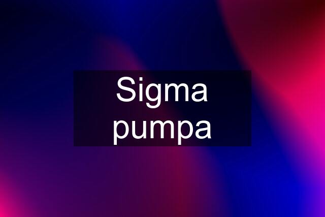 Sigma pumpa