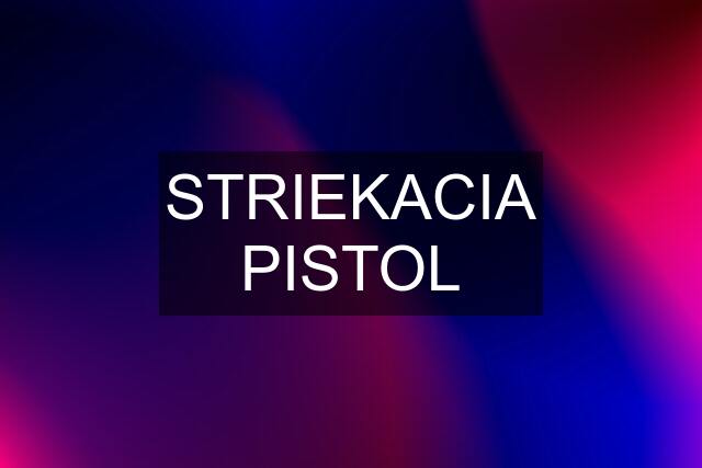 STRIEKACIA PISTOL