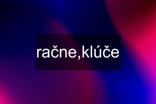 račne,klúče