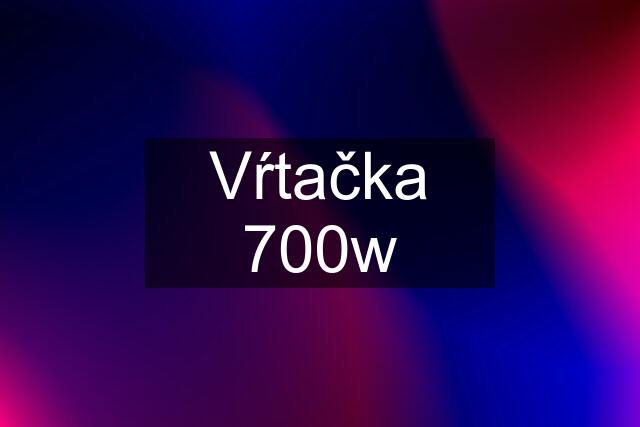 Vŕtačka 700w