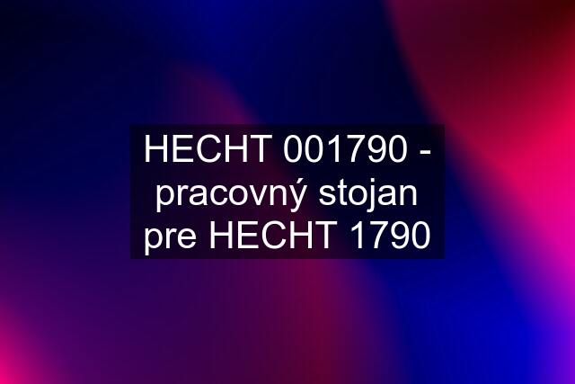 HECHT 001790 - pracovný stojan pre HECHT 1790