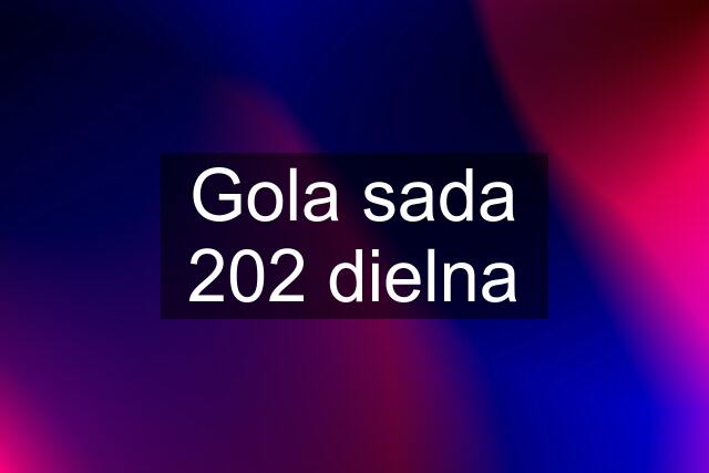 Gola sada 202 dielna