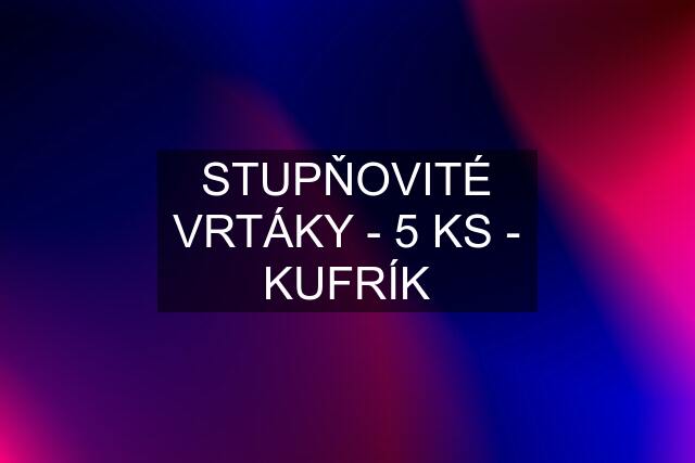 STUPŇOVITÉ VRTÁKY - 5 KS - KUFRÍK