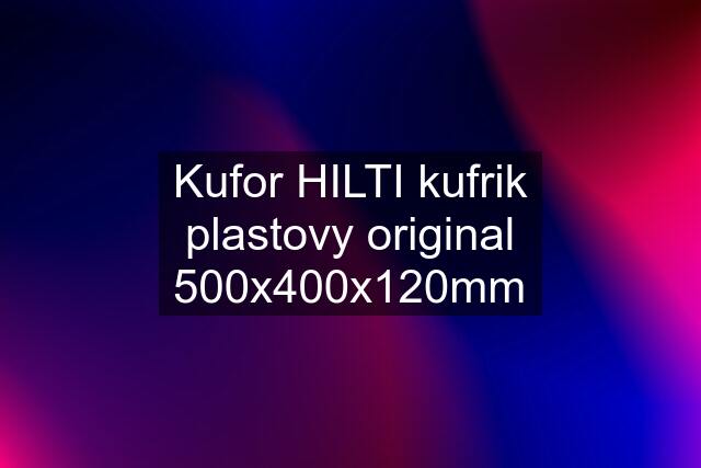 Kufor HILTI kufrik plastovy original 500x400x120mm