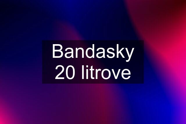 Bandasky 20 litrove