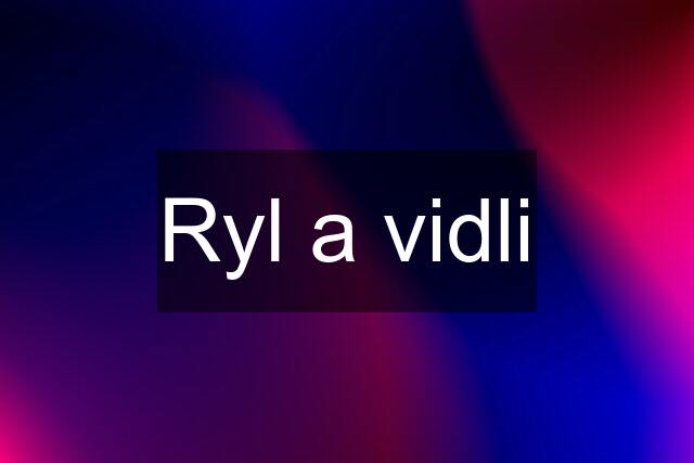 Ryl a vidli