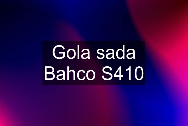 Gola sada Bahco S410