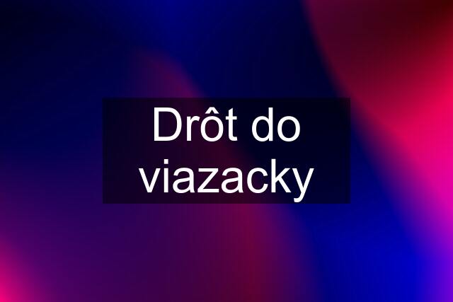 Drôt do viazacky