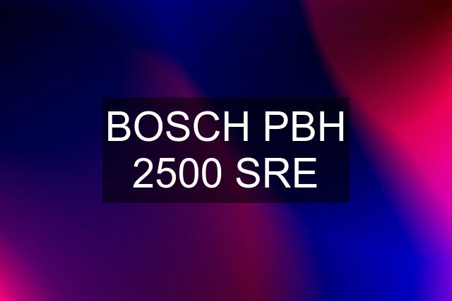 BOSCH PBH 2500 SRE