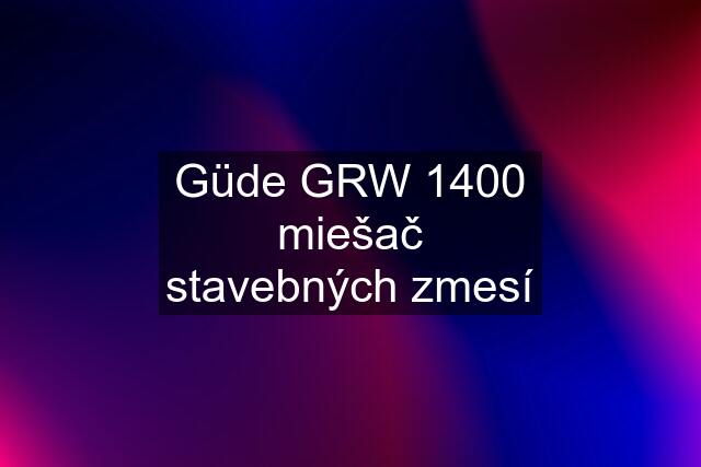 Güde GRW 1400 miešač stavebných zmesí