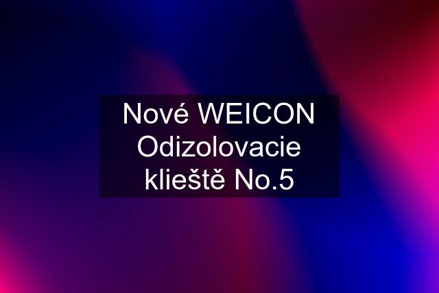 Nové WEICON Odizolovacie klieště No.5