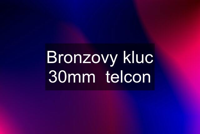 Bronzovy kluc 30mm  telcon