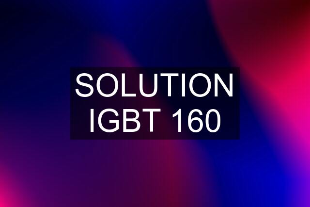 SOLUTION IGBT 160