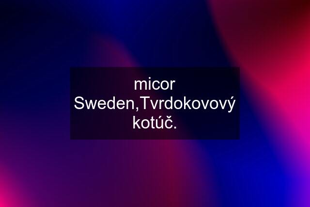 micor Sweden,Tvrdokovový kotúč.