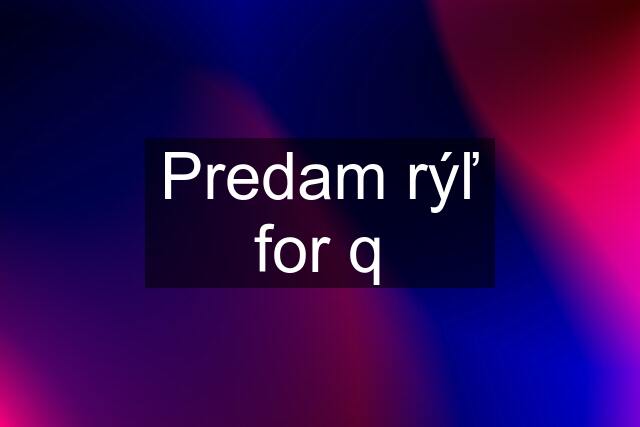 Predam rýľ for q