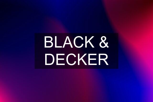 BLACK & DECKER