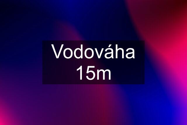 Vodováha 15m