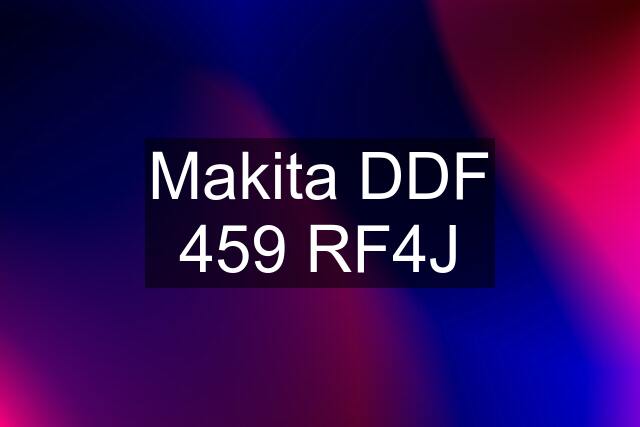 Makita DDF 459 RF4J