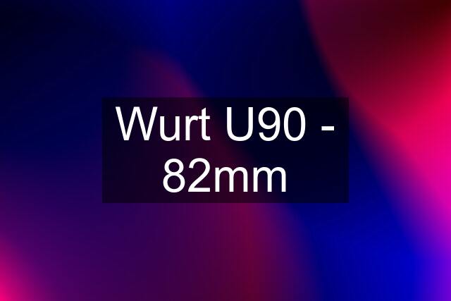 Wurt U90 - 82mm