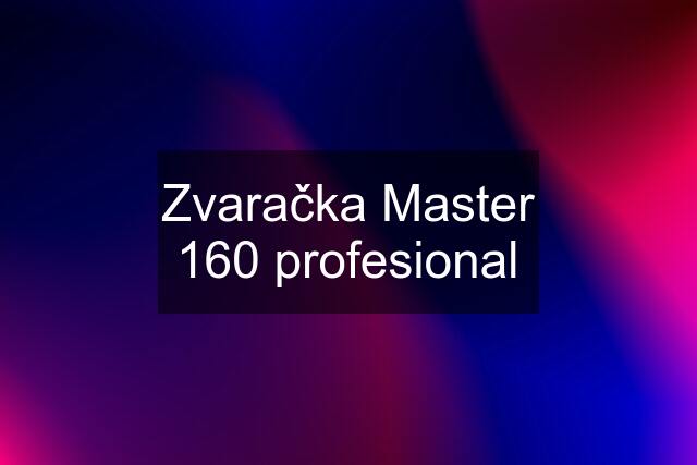 Zvaračka Master 160 profesional