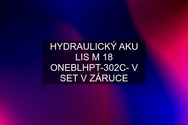 HYDRAULICKÝ AKU LIS M 18 ONEBLHPT-302C- V SET V ZÁRUCE