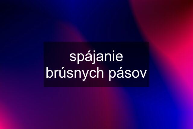 spájanie brúsnych pásov