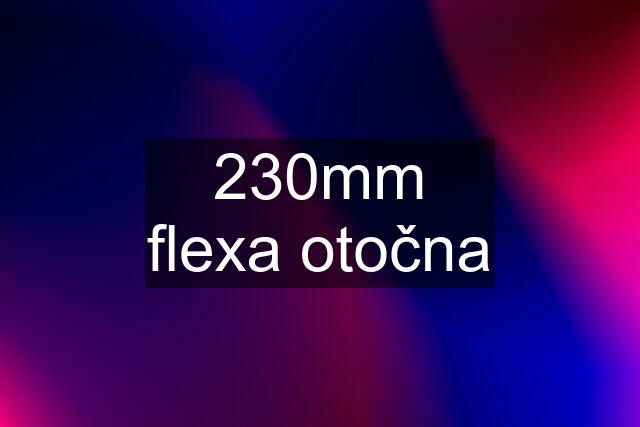 230mm flexa otočna