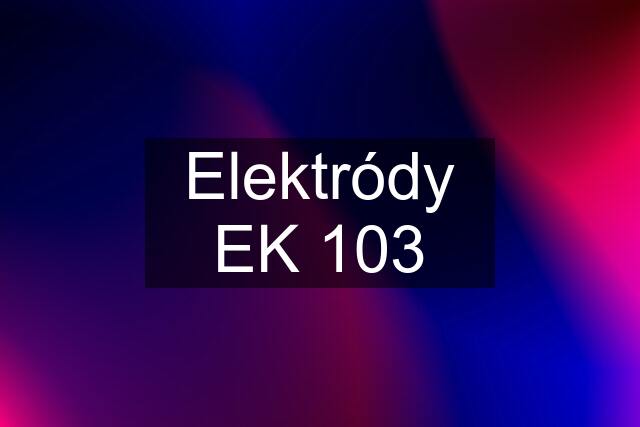 Elektródy EK 103