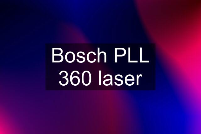 Bosch PLL 360 laser