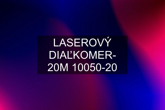 LASEROVÝ DIAĽKOMER- 20M 10050-20