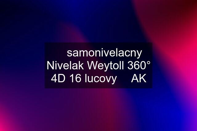 ✅ samonivelacny Nivelak Weytoll 360° 4D 16 lucovy ✅ AK
