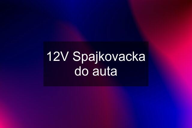 12V Spajkovacka do auta