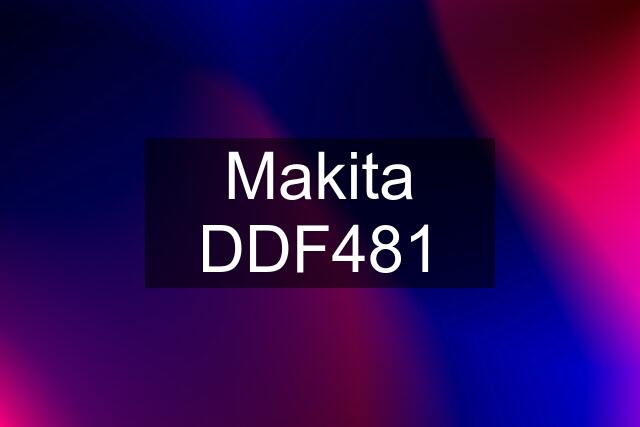 Makita DDF481