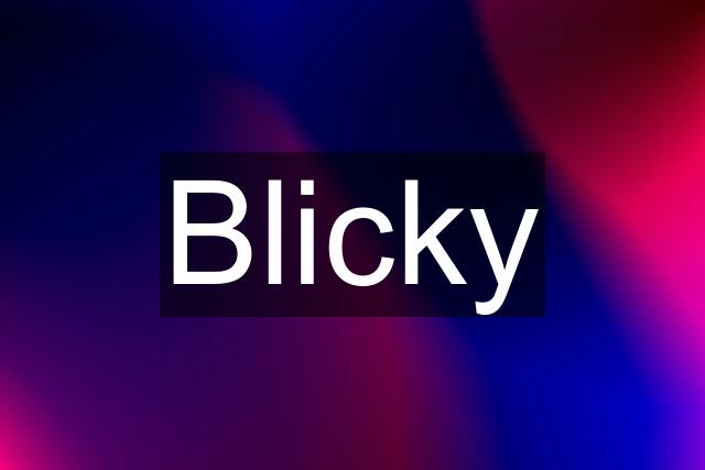 Blicky