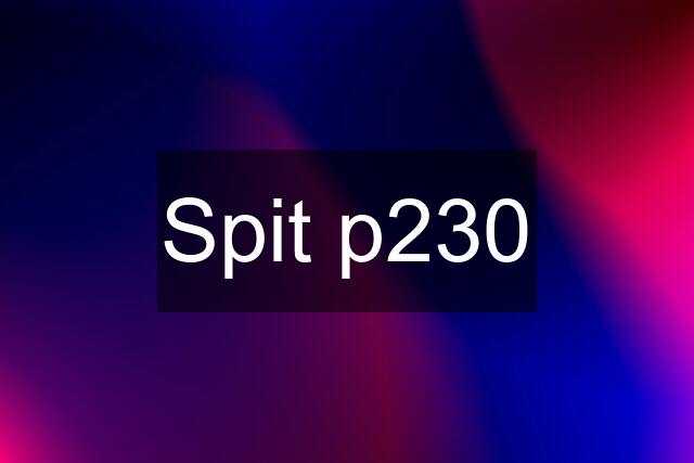 Spit p230