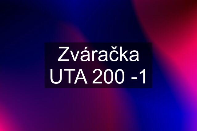 Zváračka UTA 200