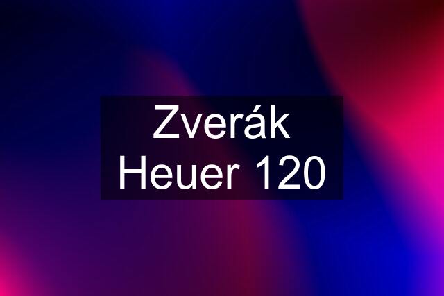 Zverák Heuer 120