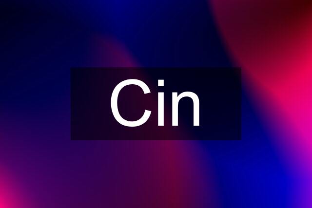 Cin